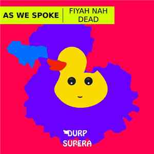 As We Spoke - Fiyah Nah Dead