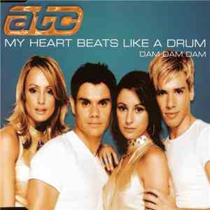 ATC - My Heart Beats Like A Drum (Dam Dam Dam)