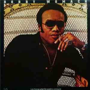 Bobby Womack - I Don't Know What The World Is Coming To