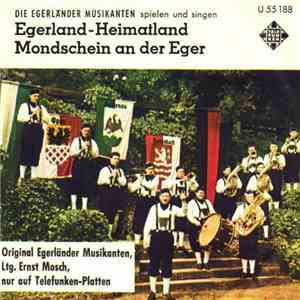 Die Egerländer Musikanten - Egerland - Heimatland / Mondschein An Der Eger