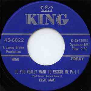 Elsie Mae - Do You Really Want To Rescue Me