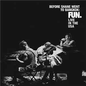 Fun. - Before Shane Went To Bangkok: Fun. Live In The USA