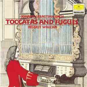 Johann Sebastian Bach / Helmut Walcha - Toccatas And Fugues