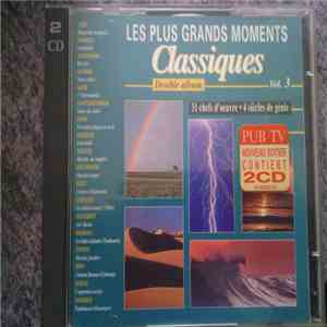 Les Plus Grands Moments Classiques - Les Plus Grands Moments Classiques Vol ...