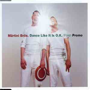Märtini Brös. - Dance Like It Is O.K. / Flash