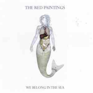 The Red Paintings - We Belong In The Sea