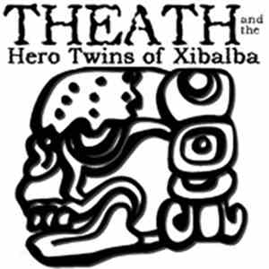 Theath And The Hero Twins Of Xibalba - Theath And The Hero Twins Of Xibalba
