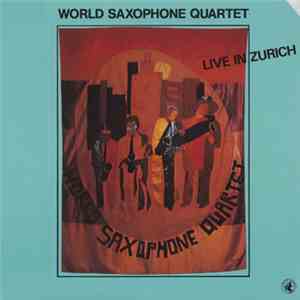World Saxophone Quartet - Live In Zurich