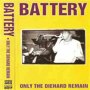 Battery  - Only The Diehard Remain