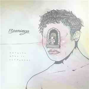 Bearings  - Nothing Here Is Permanent