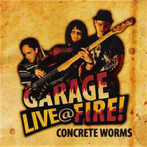 Concrete Worms - Live @ Garage Fire