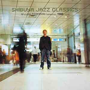 Gilles Peterson - Shibuya Jazz Classics - Gilles Peterson Collection - Trio ...