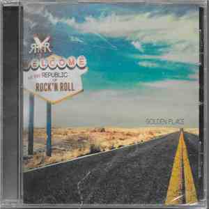 Golden Place - Welcome To The Republic Of Rock'N Roll