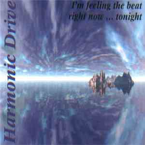 Harmonic Drive - I'm Feeling The Beat Right Now... Tonight