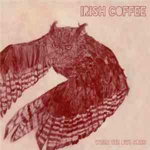 Irish Coffee  - When The Owl Cries