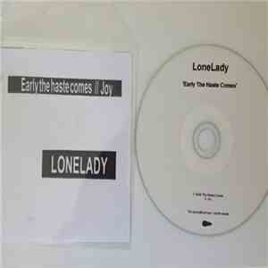 LoneLady - Early The Haste Comes / Joy