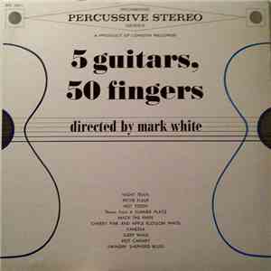 Mark White , Jud Proctor, Harold Smart - 5 Guitars, 50 Fingers