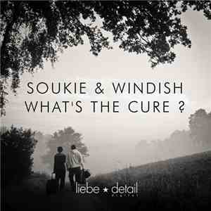 Soukie & Windish - What's The Cure?