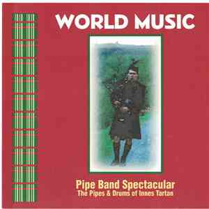 The Pipes &Drums Of Innes Tartan - World Music - Pipe Band Spectacular