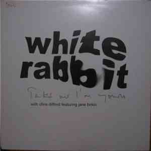 White Rabbit With Chris Difford Featuring Jane Birkin - Take Me I'm Yours
