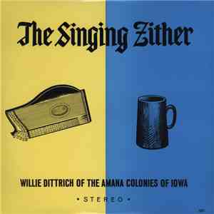 Willie Dittrich Of The Amana Colonies Of Iowa - The Singing Zither